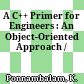 A C++ Primer for Engineers : An Object-Oriented Approach /