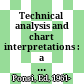 Technical analysis and chart interpretations : a comprehensive guide to understanding established trading tactics for ultimate profit /