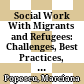 Social Work With Migrants and Refugees: Challenges, Best Practices, and Future Directions
