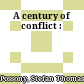 A century of conflict :
