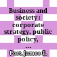 Business and society : corporate strategy, public policy, ethics /