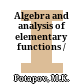 Algebra and analysis of elementary functions /