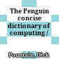 The Penguin concise dictionary of computing /