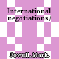 International negotiations /