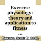 Exercise physiology : theory and application to fitness and performance /