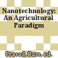 Nanotechnology: An Agricultural Paradigm