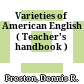 Varieties of American English ( Teacher's handbook )