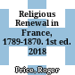 Religious Renewal in France, 1789-1870. 1st ed. 2018