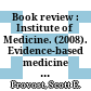 Book review : Institute of Medicine. (2008). Evidence-based medicine and the changing nature of health care : 2007 IOM annual meeting summary /