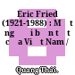 Eric Fried (1921-1988) : Một người bạn tốt của Việt Nam /