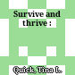 Survive and thrive :
