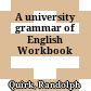 A university grammar of English Workbook