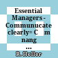 Essential Managers - Communucate clearly= Cẩm nang quản lý hiệu quả - Thông tin hiêu quả