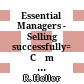 Essential Managers - Selling successfully= Cẩm nang quản lý hiệu quả - Kinh doanh hiệu quả