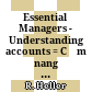 Essential Managers - Understanding accounts = Cẩm nang quản lý hiệu quả - Kiến thức về kế toán.