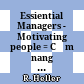 Essiential Managers - Motivating people = Cẩm nang quản lý hiệu quả - Động viên nhân viên