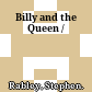 Billy and the Queen /