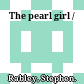 The pearl girl /