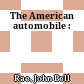 The American automobile :