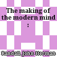 The making of the modern mind :