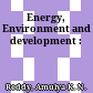 Energy, Environment and development :