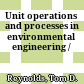 Unit operations and processes in environmental engineering /