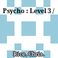 Psycho : Level 3 /