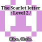 The Scarlet letter : Level 2 /