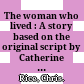 The woman who lived : A story based on the original script by Catherine Tregenna : Level 3 /