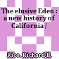 The elusive Eden : a new history of California /