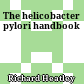 The helicobacter pylori handbook
