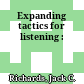 Expanding tactics for listening :