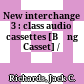 New interchange 3 : class audio cassettes [Băng Casset] /