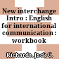 New interchange Intro : English for international communication : workbook /