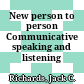 New person to person Communicative speaking and listening skills