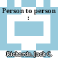 Person to person :