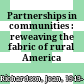 Partnerships in communities : reweaving the fabric of rural America /