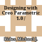 Designing with Creo Parametric 1.0 /