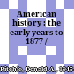 American history : the early years to 1877 /