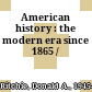 American history : the modern era since 1865 /