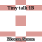 Tiny talk 1B