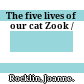 The five lives of our cat Zook /