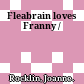 Fleabrain loves Franny /
