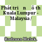 Phát triển đô thị Kuala Lumpur - Malaysia /