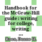 Handbook for the McGraw-Hill guide : writing for college, writing for life /