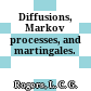 Diffusions, Markov processes, and martingales.