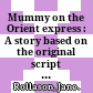 Mummy on the Orient express : A story based on the original script by Jamie Mathieson : Level 3 /