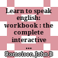 Learn to speak english: workbook : the complete interactive learning solution