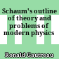 Schaum's outline of theory and problems of modern physics