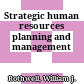 Strategic human resources planning and management